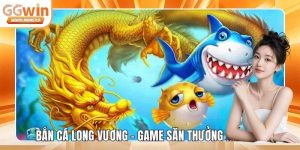 Bắn cá long vương