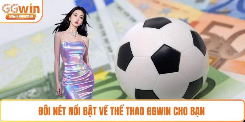 Đôi nét nổi bật về thể thao GGWIN cho bạn