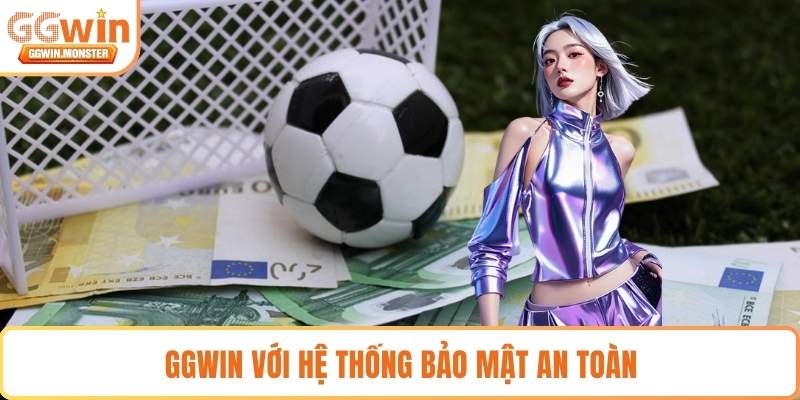GGWIN với hệ thống bảo mật an toàn