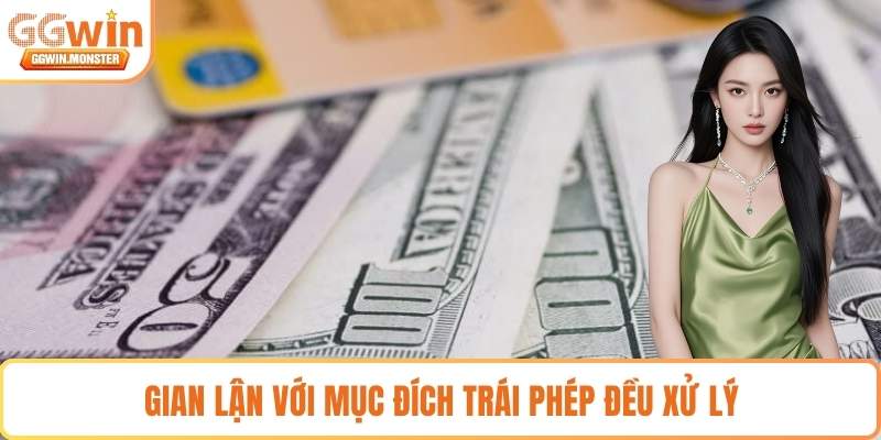 Gian lận với mục đích trái phép đều xử lý