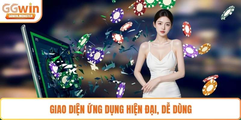 Giao diện ứng dụng hiện đại, dễ dùng