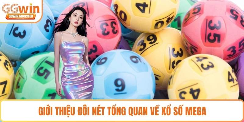 Giới thiệu đôi nét tổng quan về xổ số Mega