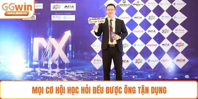 Mọi cơ hội học hỏi đều được ông tận dụng