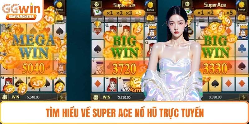 Tìm hiểu về Super ACE nổ hũ trực tuyến