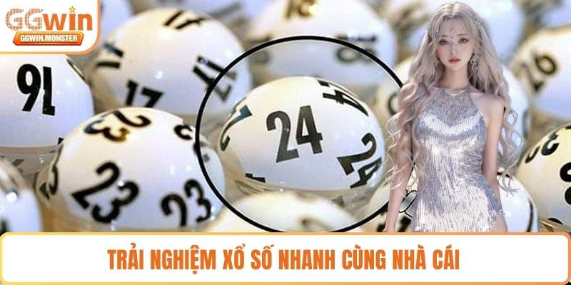 Trải nghiệm xổ số nhanh cùng nhà cái 